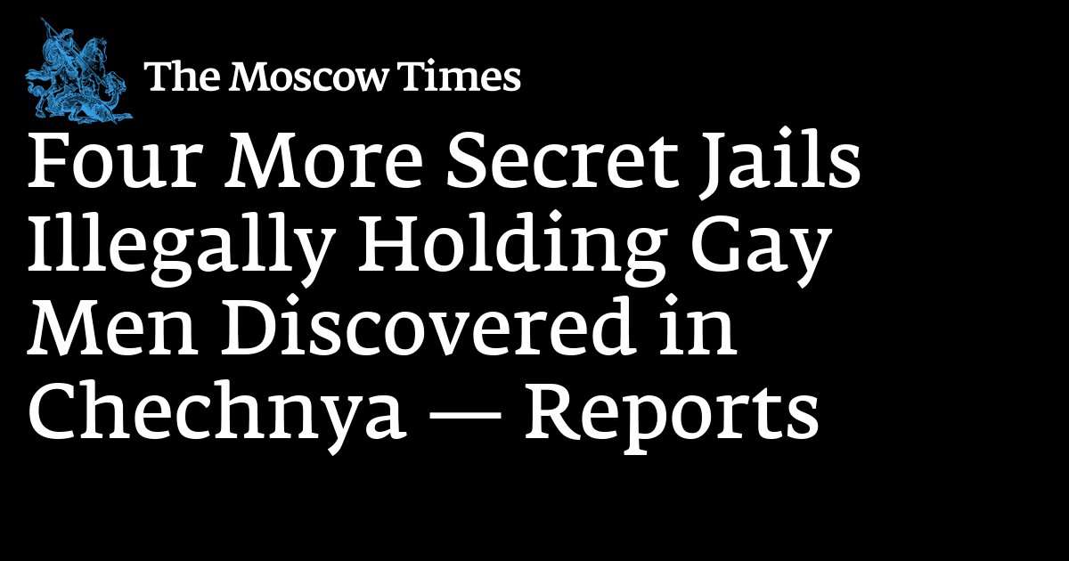 image for Four More Secret Jails Illegally Holding Gay Men Discovered in Chechnya — Reports