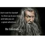 image for [Image] Don't wait for Gandalf, be Gandalf.