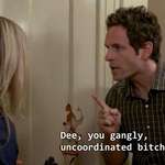 image for One of my favorite Dennis insults to Dee