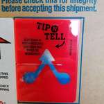 image for An item we had delivered at work at an indicator telling us if it had been tipped or not. This one had been.