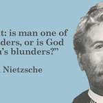 image for “Which is it: is man one of God’s blunders, or is God one of man’s blunders?”—Friedrich Nietzsche [2000x1000] [OC]