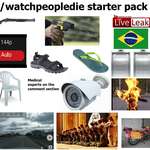 image for r/watchpeopledie video starter pack