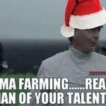 image for When you are just reposting every meme with a santa hat on for the karma