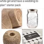image for The “20 Something Year Old White Girl with Wedding” Starter Pack.