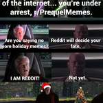 image for When the rest of reddit is tired of holiday prequel memes....