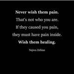 image for [Image] Never wish them pain, wish them healing