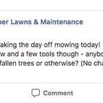 image for Message from a lawn mowing company after a big storm hit our city last night.