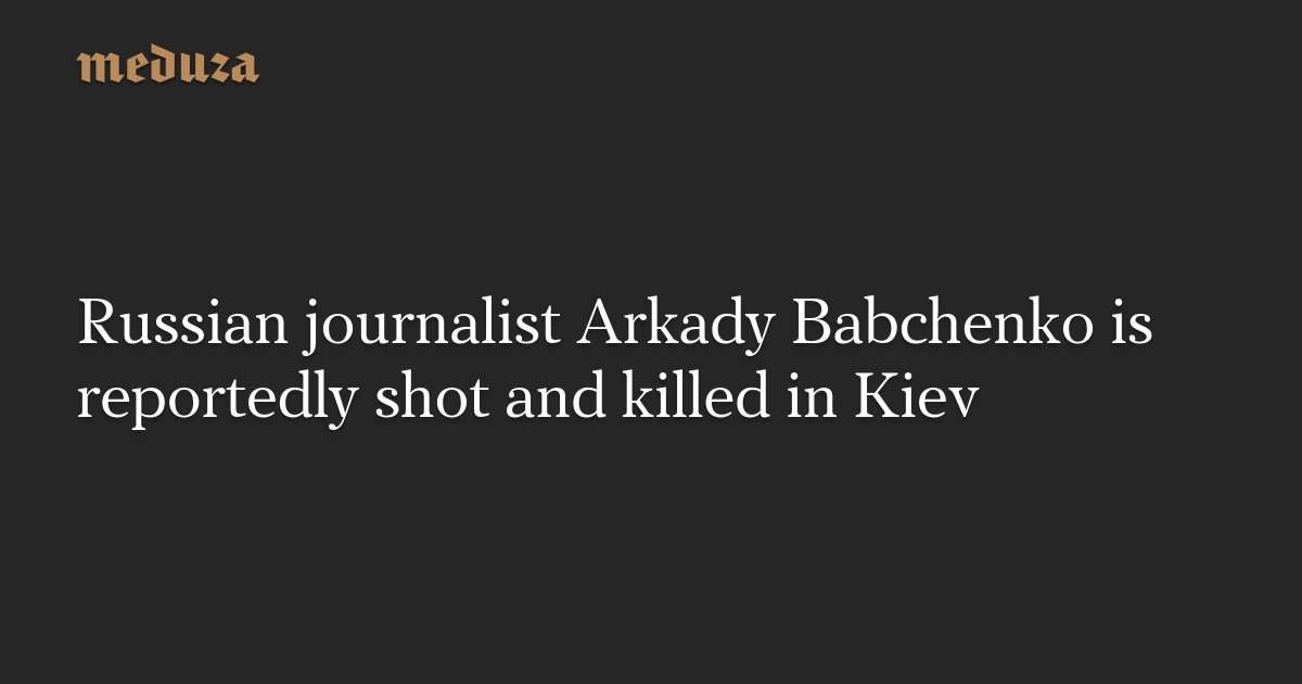image for Russian journalist Arkady Babchenko is shot and killed in Kiev
