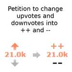 image for Petition to change upvotes and downvotes into "++" and "--"