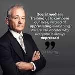 image for “Social media is training us to compare our lives, instead of appreciating everything we are. No wonder why everyone is depressed.” - Bill Murray [1242x1253]