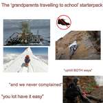 image for The 'your grandparents travelling to school' starterpack