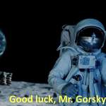 image for In the opening credits of ‘Watchmen’ (2009), Neil Armstrong says, “Good luck, Mr. Gorsky.” It’s a reference to a famous urban legend where as a kid, Armstrong overheard his next-door neighbor, Mrs. Gorsky loudly say, “Oral sex? I’ll give you oral sex when that kid next door walks on the moon!”