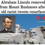 image for Abraham Lincoln removed from Mt. Rushmore after racist tweets resurface. (2018)