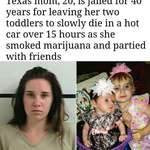 image for This Texas mother partied and smoked Marijuana as her two toddlers slowly died in a hot car