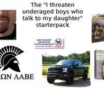 image for The "I threaten underaged boys who talk to my daughter" starterpack