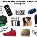 image for That annoying kid on your school bus starterpack