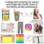 image for College girl studying for exams who hogs the comfy chairs in the library all day starterpack