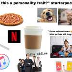 image for “Is this a personality trait?” starterpack