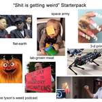 image for "Shit is getting weird" Starterpack