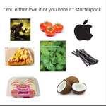image for “You either love it or you hate it” starterpack