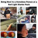 image for Being Next to a Homeless Guy at a Red Light Starter Pack [OC]