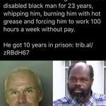 image for He enslaved and tortured a disabled man for 23 years and the judge only gave him 10 years