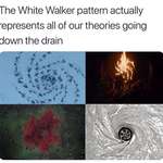image for Remember when we thought the White Walker pattern had meaning and it turned out to be fuck all?