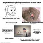 image for Angry redditor getting downvoted starter pack