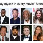 image for "I just play myself in every movie" Starter Pack