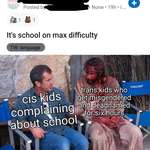 image for Complaining about school is only exclusive for trans kids