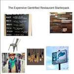 image for Gentrified Restaurant that is unnessecary expensive starter pack