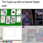 image for "I grew up with no internet" starter pack