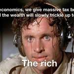 image for Let’s try trickle up economics for the next 50 years... just to see what happens.