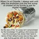 image for For all you Chipotle eaters, but this also may be applicable at other places.