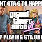 image for Want GTA 6 to happen?