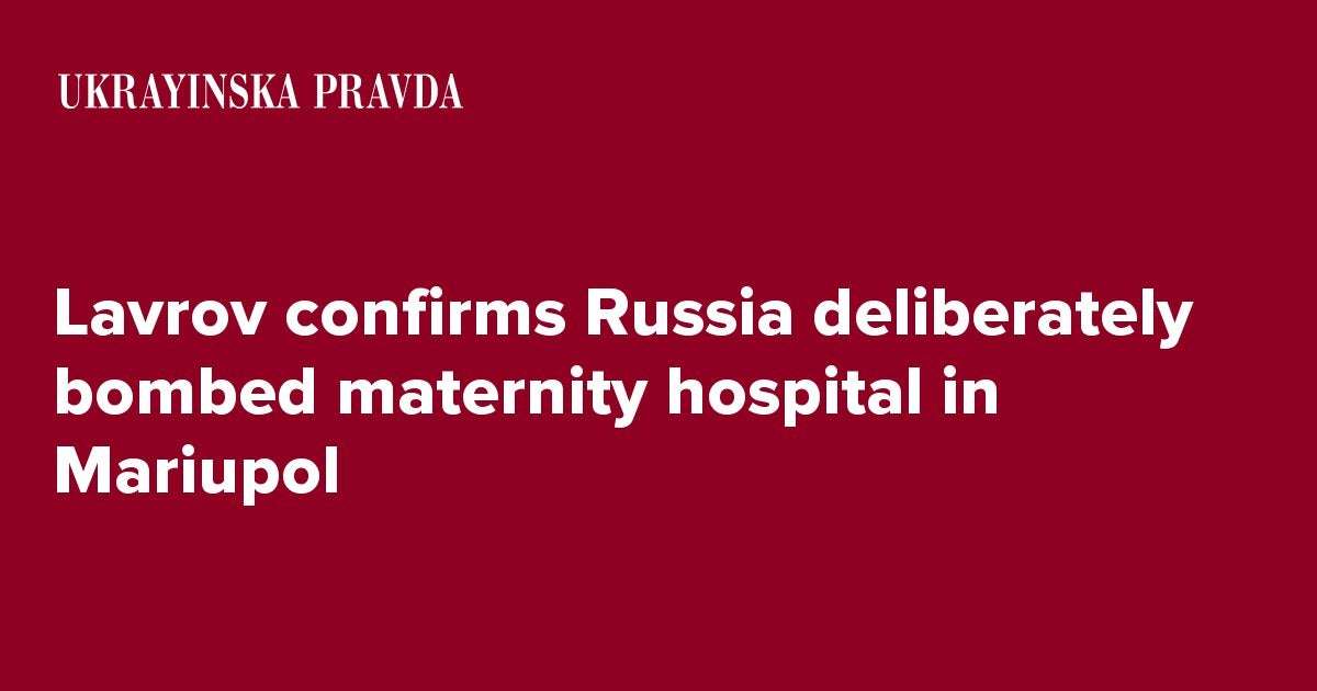 image for Lavrov confirms Russia deliberately bombed maternity hospital in Mariupol