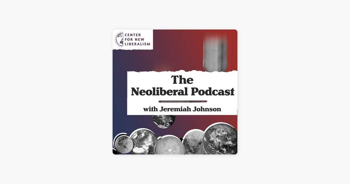 image for ‎The Neoliberal Podcast: The End of History ft. Francis Fukuyama on Apple Podcasts