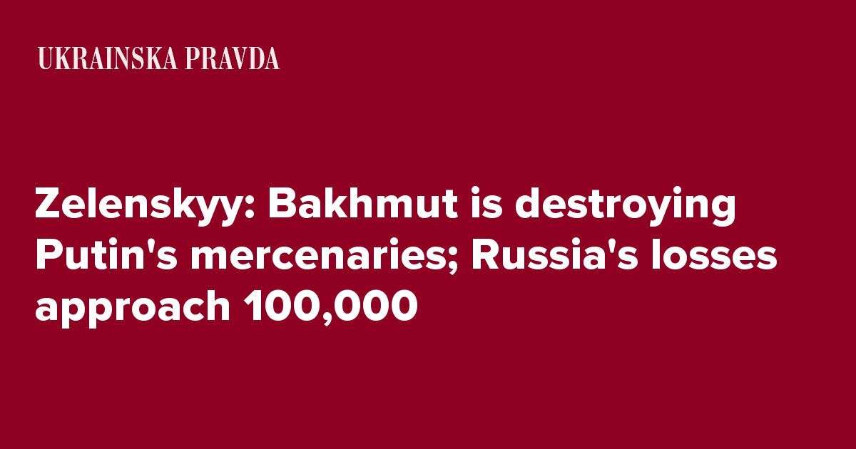image for Zelenskyy: Bakhmut is destroying Putin's mercenaries; Russia's losses approach 100,000