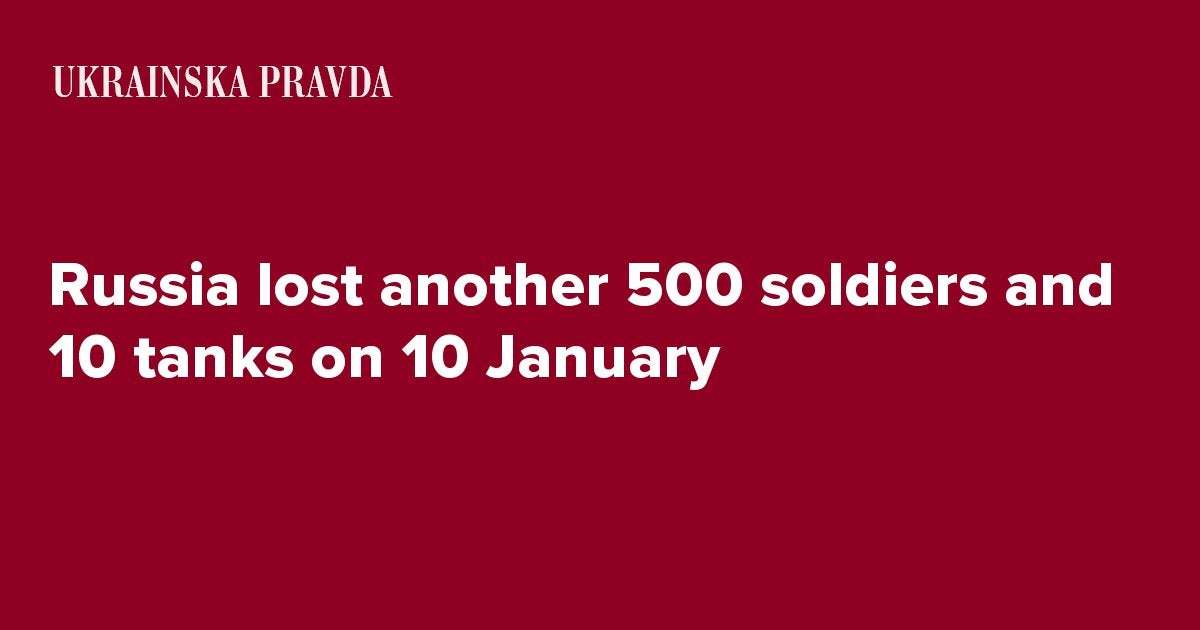 image for Russia lost another 500 soldiers and 10 tanks on 10 January