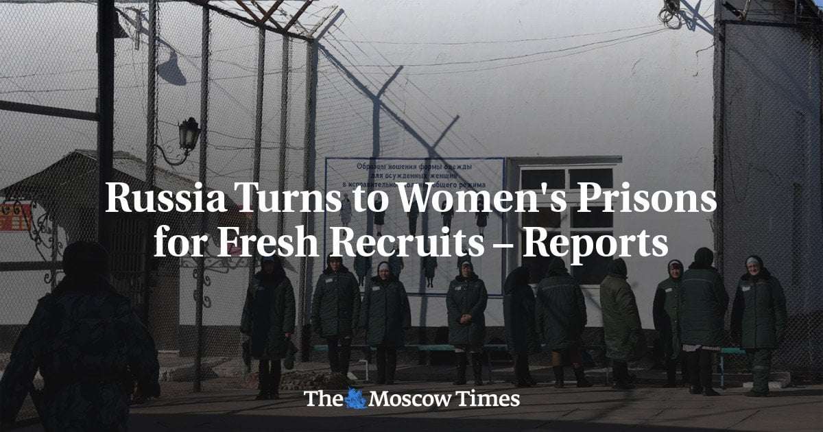 image for Russia Turns to Women's Prisons for Fresh Recruits – Reports