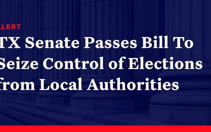 image for Texas Senate Passes Bill To Seize Control of Elections from Local Authorities