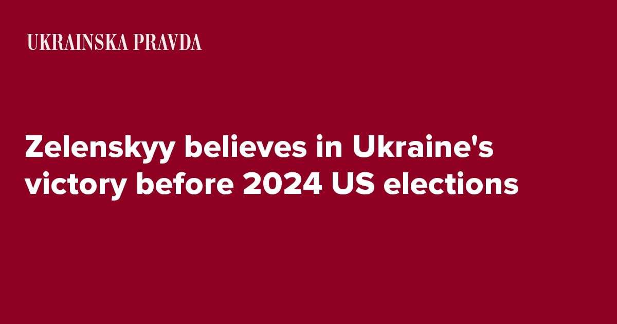 image for Zelenskyy believes in Ukraine's victory before 2024 US elections