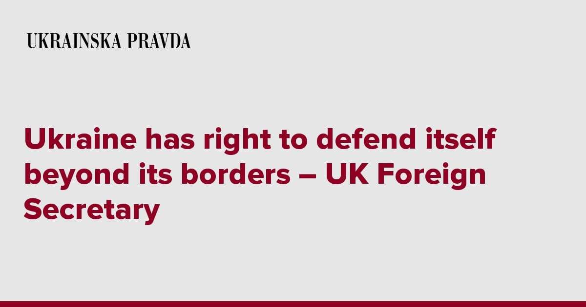 image for Ukraine has right to defend itself beyond its borders – UK Foreign Secretary