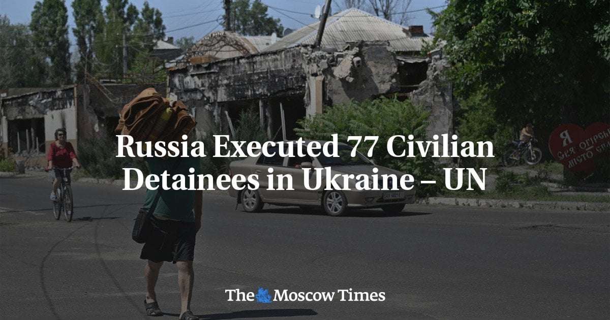 image for Russia Executed 77 Civilian Detainees in Ukraine – UN