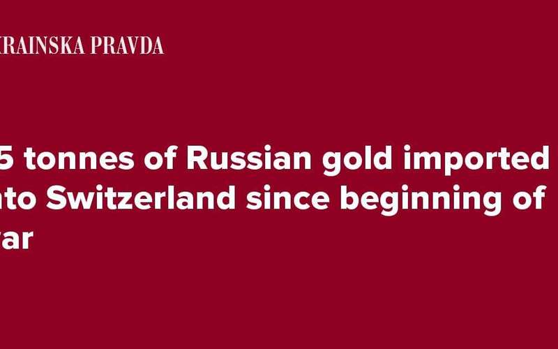 image for 75 tonnes of Russian gold imported into Switzerland since beginning of war