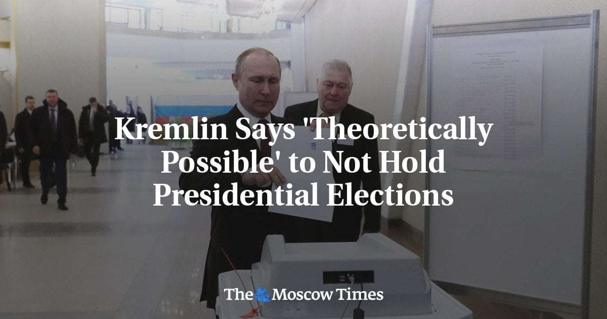 image for Kremlin Says 'Theoretically Possible' to Not Hold Presidential Elections