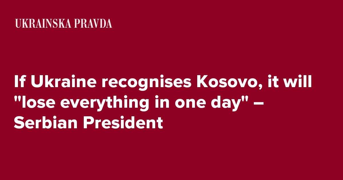 image for If Ukraine recognises Kosovo, it will "lose everything in one day" – Serbian President