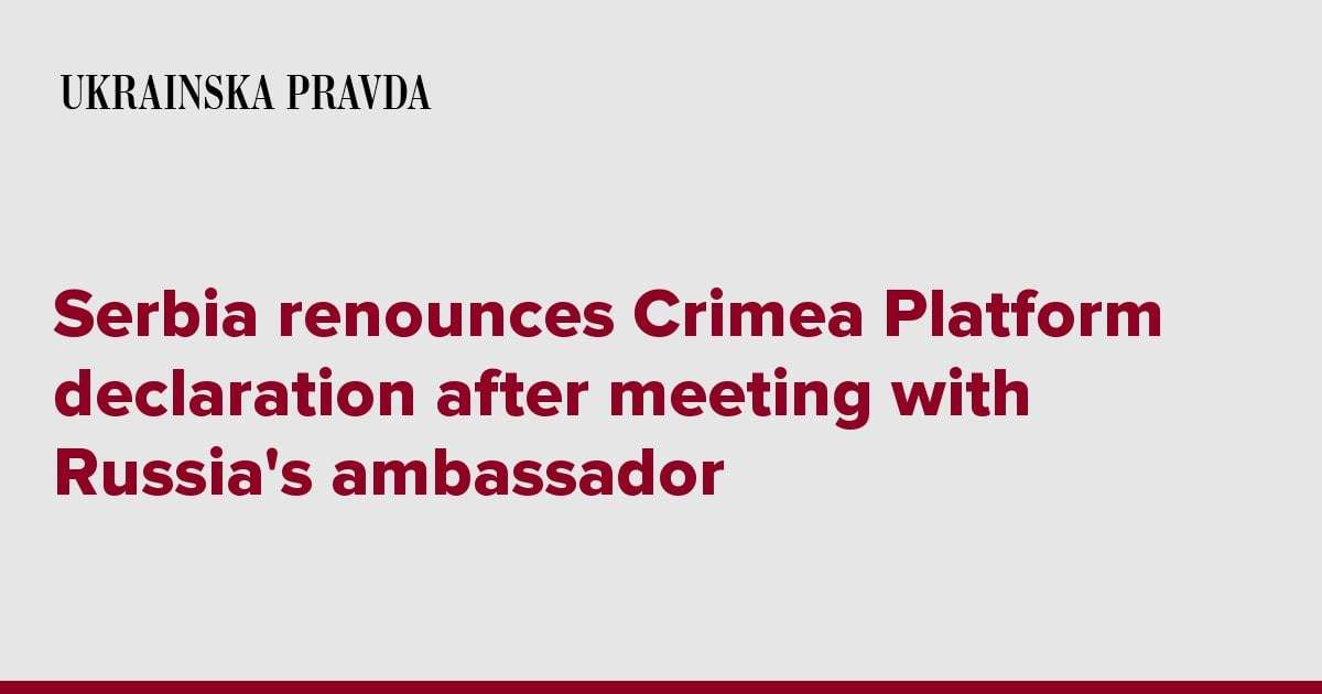 image for Serbia renounces Crimea Platform declaration after meeting with Russia's ambassador