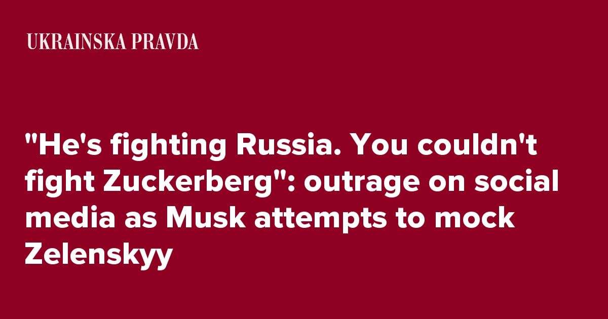 image for "He's fighting Russia. You couldn't fight Zuckerberg": outrage on social media as Musk attempts to mock Zelenskyy