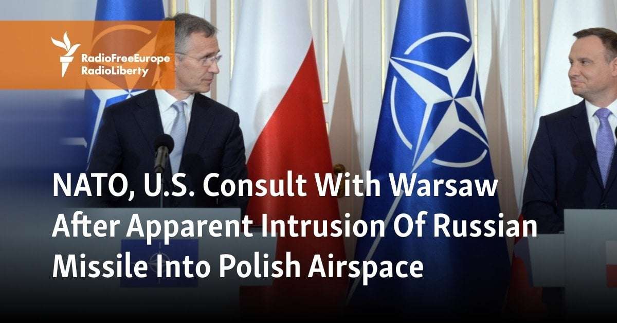 image for NATO, U.S. Consult With Warsaw After Apparent Intrusion Of Russian Missile Into Polish Airspace